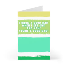 Load image into Gallery viewer, The Good Dad Funny Father's Day Card for Dad by R is for Robo features a green and yellow striped design with the message "I know a good dad when I see one. And you? You're a good dad!" in bold, white text.