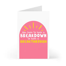 Load image into Gallery viewer, This adorable card from R is for Robo, named "You have to have a Breakdown to have a Breakthrough Cute Sympathy Card," features a pink background with uplifting yellow and white text, complemented by cheerful yellow sun rays. It's an ideal choice for anyone needing encouragement during challenging times.