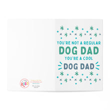 Load image into Gallery viewer, This humorous Father's Day card, "Dog Dad From The Dog - Funny Fathers Day Card for Dog Lover" by R is for Robo, features the text "You're not a regular dog dad, you're a cool dog dad," adorned with stars and dots. Ideal for any dog enthusiast, this card boasts a white background with teal and gray lettering.
