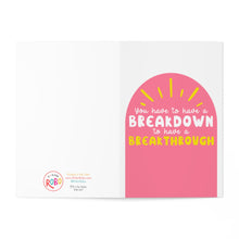 Load image into Gallery viewer, A card from R is for Robo titled "You have to have a Breakdown to have a Breakthrough Cute Sympathy Card" showcases a motivational quote on the right: "You have to have a breakdown to have a breakthrough." The left side remains blank, with the exception of small text at the bottom indicating it is printed in the USA by Rodo Ink Co.