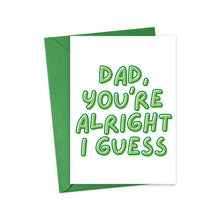 Load image into Gallery viewer, Discover the Funny and Sassy Father's Day Card for Dad by R is for Robo, featuring a lively design with playful green letters spelling out "DAD, YOU'RE ALRIGHT I GUESS." This card, paired with a matching green envelope, is sure to bring a smile.