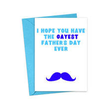 Load image into Gallery viewer, Introducing the "Funny Gay Father's Day Card for Two Dads" by R is for Robo: This card features a blue mustache illustration at the bottom with the text, "I hope you have the gayest Father's Day ever" in light and dark blue letters. It's a perfect humorous card for celebrating Father’s Day with two dads and comes with a matching blue envelope.