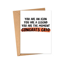 Load image into Gallery viewer, This humorous Funny Graduation Card for College or High School Graduation by R is for Robo comes with a brown envelope and reads: You are an icon, you are a legend, you are the moment. Congrats grad, in bold black and orange letters—ideal for a high school or college celebration!.
