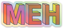Load image into Gallery viewer, Meh Sarcastic Holographic Sticker