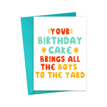 Load image into Gallery viewer, Celebrate her birthday with the Pop Culture Y2K Funny Birthday Card for Her by R is for Robo. This entertaining card features a playful message, "YOUR BIRTHDAY CAKE BRINGS ALL THE BOYS TO THE YARD," in vibrant, whimsical fonts and comes with a blue envelope. This card is sure to bring smiles!
