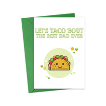 Load image into Gallery viewer, The Taco Dad Father's Day card from R is for Robo comes with a green envelope and features an adorable taco illustration with a smiling face and vibrant toppings. It includes the playful text "Let's taco 'bout the best dad ever," surrounded by small heart illustrations, making it ideal for your Taco Dad.