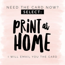 Load image into Gallery viewer, A pink and white background with bold black text reads: Need the card now? Select: Print at Home for the "Mom Life Funny Mother’s Day Card for Mom or Friend" by R is for Robo. I will email you the card.