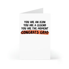 Load image into Gallery viewer, A white card from R is for Robo reads: You are an icon. You are a legend. You are the moment. Congrats Grad. with Congrats underlined in orange, making this the perfect funny graduation card for their high school or college triumphs!.