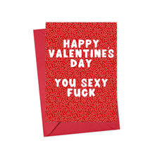 Load image into Gallery viewer, This humorous Valentine's Day card from R is for Robo features the bold message "Happy Valentines Day You Sexy Fuck" in striking white text. With a playful red background patterned with small white spots and accompanied by a matching envelope, it brings a lighthearted charm to any personal note.