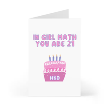 Load image into Gallery viewer, The Girl Math Funny Birthday Card for Her by R is for Robo features the text "In girl math you are 21" in vibrant purple and pink letters. Beneath it, a charming illustration displays a pink birthday cake with four lit candles and "HBD" written on it, adding a whimsical touch.