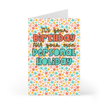 Load image into Gallery viewer, Introducing the Funny Birthday Card for Him or Her – Personal Holiday by R is for Robo, featuring a vibrant pattern of stars in orange, teal, and yellow. The card displays the cheerful message "It's your birthday AKA your own personal holiday" in bold, playful fonts—perfect for adding a handwritten note to celebrate!