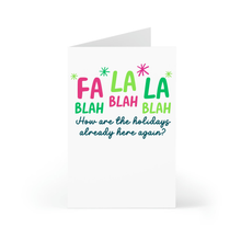 Load image into Gallery viewer, This Sarcastic Christmas Card from R is for Robo, titled "Sarcastic Christmas Card for Him or Her - Funny Christmas Greeting Card," displays vibrant text with "Fa La La Blah Blah Blah" in pink and green, followed by the witty phrase "How are the holidays already here again?" in blue. The humorous card stands upright on a clean white background.