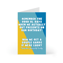 Load image into Gallery viewer, The Funny and Sassy Birthday Card for Men or Women by R is for Robo features a blue and yellow diagonal design with text: Remember the days of birthday presents? Now its just cards if youre lucky. Consider yourself lucky. Its the card you didnt know you needed!.
