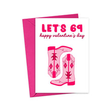 Load image into Gallery viewer, The Funny and Inappropriate Valentines Day Card for Him or Her by R is for Robo features a pink and red theme with an illustration of cowboy boots and text LETS 69 happy valentines day. It comes with a pink envelope, adding a cheeky twist to your Valentines Day celebrations.