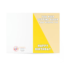 Load image into Gallery viewer, Celebrate a Sweet 16 with R is for Robos Funny and Sassy Birthday Card. The yellow and white card says, You keep getting older... and weirder too. Happy Birthday. Add a hand-written note for that personal touch.