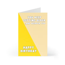 Load image into Gallery viewer, This R is for Robo card, Funny and Sassy Birthday Card for Men or Women, features a diagonal yellow and beige design with the text: You keep getting older and weirder, too. Happy Birthday. Its a quirky choice for a Sweet 16 birthday!.
