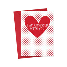 Load image into Gallery viewer, The R is for Robo Funny Valentine Greeting Card for Boyfriend or Girlfriend features a large red heart and the words I am obsessed with you on a white background with small red hearts, paired with a matching red envelope, perfect for an affectionate handwritten note.