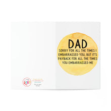 Load image into Gallery viewer, The Funny Things Dads Do Funny Fathers Day Card for Dad by R is for Robo features a yellow circle and the text: DAD, Sorry for all the times I embarrassed you, but it’s payback for all the times you embarrassed me. ROBO logo on bottom left.