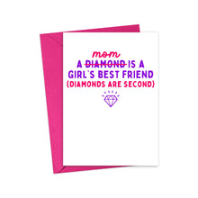 Load image into Gallery viewer, Playfully poking fun, the Funny Mothers Day Card from R is for Robo features the text: Mom, a diamond is a girls best friend (diamonds are second), with mom amusingly crossed out. A cheerful pink envelope peeks from behind.