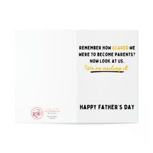 Load image into Gallery viewer, Open the Funny Fathers Day Card for Husband from Wife by R is for Robo, featuring the message: Remember how scared we were to become parents? Now look at us. Were nailing it. Happy Fathers Day. Left side has a small Robo logo and contact details.