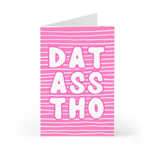 Load image into Gallery viewer, The "Dat Ass Tho Funny Dirty Valentines Day Card for Her" by R is for Robo is a pink card with horizontal white stripes and bold white text reading "DAT ASS THO" in a playful font, making it the perfect humorous Valentine's Day card.