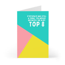 Load image into Gallery viewer, A humorous card from R is for Robo, the "Myspace Top 8 BFF Funny Best Friend Card," displays vibrant geometric shapes in teal, pink, and yellow. It features the text: "If MySpace was still a thing, you would definitely be in my Top 8," making it an ideal gift for a best friend who cherishes memories of the good ol' days.
