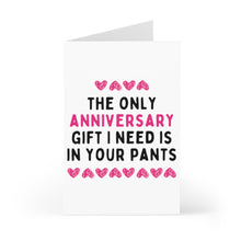 Load image into Gallery viewer, A white anniversary card by R is for Robo, titled "Gift In My Pants Funny Dirty Anniversary Card," showcases playful pink heart illustrations. The card humorously states, "The only anniversary gift I need is in your pants," with 'anniversary' highlighted in pink for a cheeky twist.