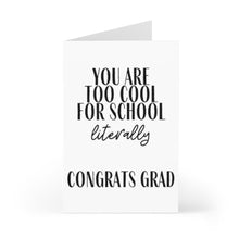 Load image into Gallery viewer, The "Too Cool for School Funny Graduation Card" by R is for Robo features bold, black lettering on a white background with the text: "You are too cool for school literally. Congrats grad," and includes space inside for a personalized handwritten note.