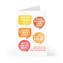 Load image into Gallery viewer, The Funny Mother's Day Card from Daughter or Son by R is for Robo showcases vibrant speech bubbles with amusing questions such as: Are we there yet? Where do babies come from? Can we get a puppy? At the bottom, a handwritten note reads, Sorry for all the annoying questions. Happy Mother’s Day.