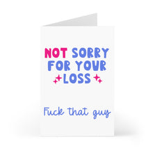 Load image into Gallery viewer, The "Not Sorry For Your Loss Card" by R is for Robo showcases the bold pink and blue statement, NOT SORRY FOR YOUR LOSS, while featuring "Fuck that guy" in a refined blue script underneath. Ideal as a humorous Breakup or Divorce Card, it's designed to bring cheer during life's ups and downs.