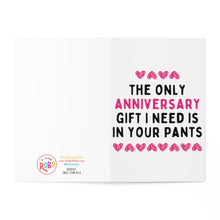 Load image into Gallery viewer, A humorous anniversary card called "Gift In My Pants Funny Dirty Anniversary Card" by R is for Robo features the cheeky message, "The only anniversary gift I need is in your pants," written in bold black and pink letters. Pink heart decorations add a playful touch to the text.