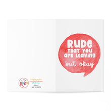 Load image into Gallery viewer, A humorous going away card titled "Rude That You Are Leaving But Okay" features a red speech bubble with hand-written style text. The card is branded with R is for Robo and includes printing details at the bottom left corner.