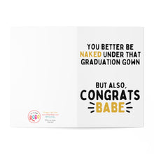 Load image into Gallery viewer, Here's a whimsical graduation card from R is for Robo, humorously titled the Naked Funny Graduation Card for Boyfriend or Girlfriend. It features bold black and yellow text saying: YOU BETTER BE NAKED UNDER THAT GRADUATION GOWN BUT ALSO, CONGRATS BABE. Find the brand logo and website cleverly placed in small print at the bottom left, adding an extra playful element to any personal message inside.