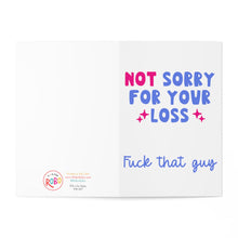 Load image into Gallery viewer, A greeting card from R is for Robo is open, showcasing the bold pink and blue message "Not Sorry For Your Loss" with "Fuck That Guy" written below in blue. This card is ideal as a humorous breakup or divorce card, featuring logos and text on the left side.
