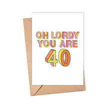 Load image into Gallery viewer, The 40th Birthday Card from R is for Robo humorously embraces the milestone with colorful text proclaiming, "Oh Lordy You Are 40!" against a simple white background. This delightful card slips out of its brown envelope, all set to spread joy and laughter.