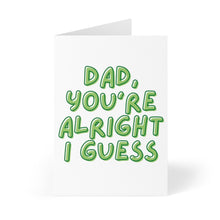 Load image into Gallery viewer, Introducing the Funny and Sassy Father's Day Card for Dad by R is for Robo, featuring bold green text on a white background that humorously states, "Dad, You're Alright I Guess." A perfect choice for a lighthearted Father's Day greeting.