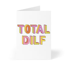 Load image into Gallery viewer, The Total DILF Father's Day Greeting Card for Husband by R is for Robo showcases the phrase "TOTAL DILF" in bold, colorful 3D letters on the front. The card is displayed open against a plain white background, perfect for adding your personal message inside.