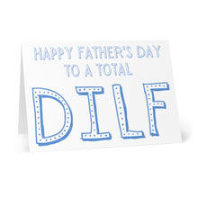 Load image into Gallery viewer, The DILF Funny Father's Day Card for Husband by R is for Robo showcases blue text stating "Happy Father's Day to a Total DILF," with the word "DILF" emphasized in bold and dotted. Set on a white background, this whimsical card stands upright, offering the perfect space for a personal hand-written note to bring a smile to your husband's face.