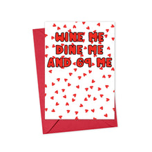 Load image into Gallery viewer, Introducing the "Wine Me Dine Me and 69 Me" Dirty Valentine's Day Card for Husband or Wife by R is for Robo. This cheeky card features a bold red text set against a white background with a playful red hearts pattern. Paired with a matching red envelope, it's perfect for sparking both laughter and romance this Valentine's Day.