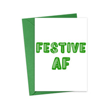 Load image into Gallery viewer, The Festive AF Funny Christmas Card by R is for Robo features bold green letters on a white card and comes with a matching green envelope, making it the perfect humorous touch for sending holiday wishes.