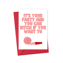 Load image into Gallery viewer, The "Bitch Funny Birthday Card" by R is for Robo, nestled in a red envelope, humorously states "It's your party and you can bitch if you want to" in bold pink letters. A red and pink party blower illustration beneath adds the perfect touch of flair to capture the humor.