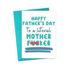 Load image into Gallery viewer, The "Literal Mother Effer Funny Father's Day Card for Husband" by R is for Robo features the humorous message: "Happy Fathers Day to a literal Mother Effer," with partial censorship. It includes a teal envelope, making it an ideal funny Father's Day gift for your husband.