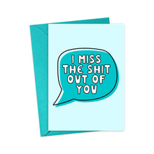 Load image into Gallery viewer, The I Miss You Friendship Card for Best Friend from R is for Robo showcases a light blue speech bubble on a turquoise background with the bold message, "I miss the shit out of you." It's perfect for sending heartfelt vibes to your best friend.
