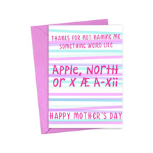 Load image into Gallery viewer, The Pop Culture Funny Mother's Day Card from Daughter or Son by R is for Robo features a pastel striped background with the humorous message: Thanks for not naming me something weird like Apple, North, or X Æ A-Xii. Happy Mother's Day. This perfect pop culture card pairs well with its purple envelope.