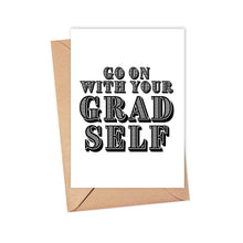 Load image into Gallery viewer, The Grad Self Funny Graduation Card by R is for Robo features "GO ON WITH YOUR GRAD SELF" in bold black letters, and it comes with a brown envelope that evokes the charm of a handwritten note.
