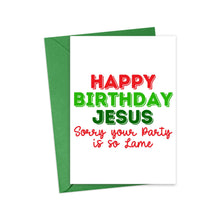 Load image into Gallery viewer, A Christmas card from R is for Robo, named "Happy Birthday Jesus," comes in a green envelope. The card features festive red and green text that says, "Happy Birthday Jesus." Inside, a handwritten note lightheartedly apologizes with the message, "Sorry your party is so lame.