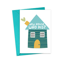 Load image into Gallery viewer, The "New House Who Dis" housewarming card from R is for Robo comes with a teal envelope and features a cartoon house with a heart-shaped chimney. In playful white letters on the roof, it reads "New House Who Dis?" making it ideal for enclosing a handwritten note to celebrate their fresh start.