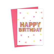 Load image into Gallery viewer, A vibrant 90s Retro Birthday Card for Him or Her by R is for Robo, showcasing "Happy Birthday" in colorful, bold letters. The design features a background of pink, orange, and yellow confetti-like triangles and dots on heavyweight matte card, complemented by a vibrant red envelope.