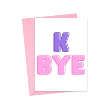 Load image into Gallery viewer, The K Bye Funny Going Away Card for Coworker or Friend by R is for Robo showcases large, bold letters in purple and pink against a plain white backdrop. This whimsical farewell card comes with a pink envelope, making it an ideal choice for bidding farewell.