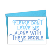 Load image into Gallery viewer, The "Don't Leave Me Alone Going Away Card" by R is for Robo showcases a humorous design with blue text on the front declaring, "Please don’t leave me alone with these people," against a partially visible blue envelope. Ideal for bringing a touch of humor to farewells.